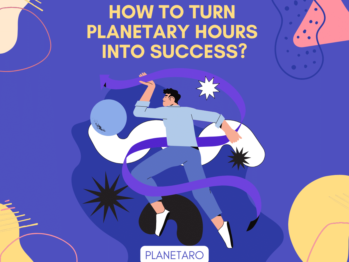 How to turn planetary hours into success